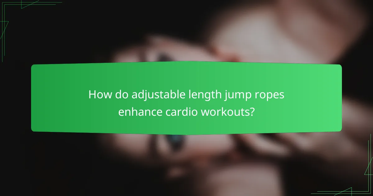 How do adjustable length jump ropes enhance cardio workouts?