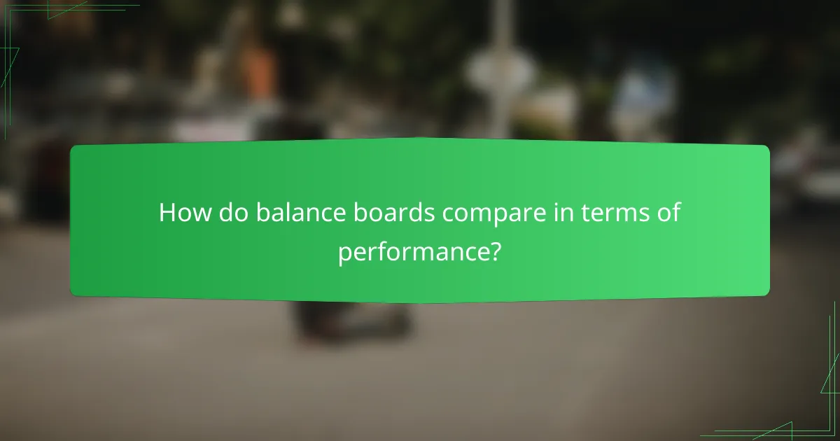 How do balance boards compare in terms of performance?