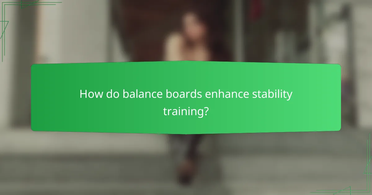 How do balance boards enhance stability training?
