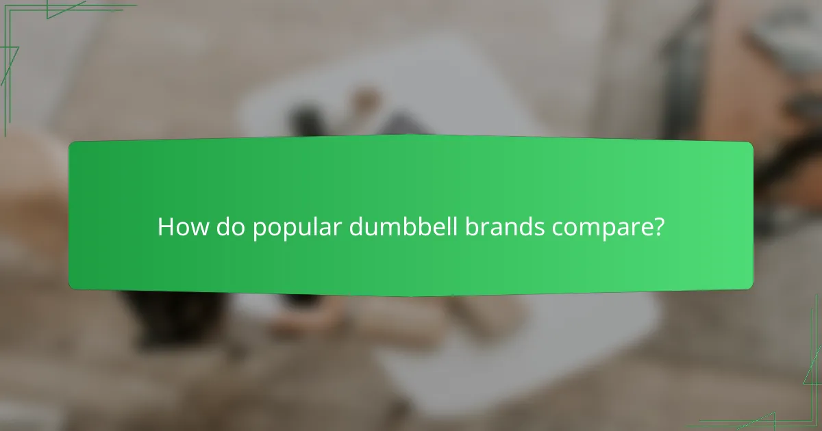 How do popular dumbbell brands compare?