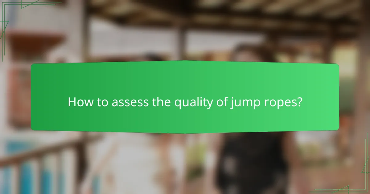 How to assess the quality of jump ropes?