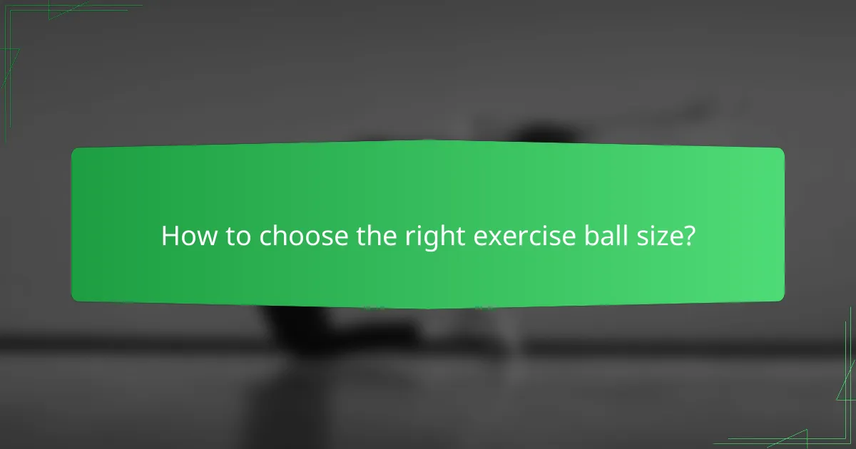 How to choose the right exercise ball size?