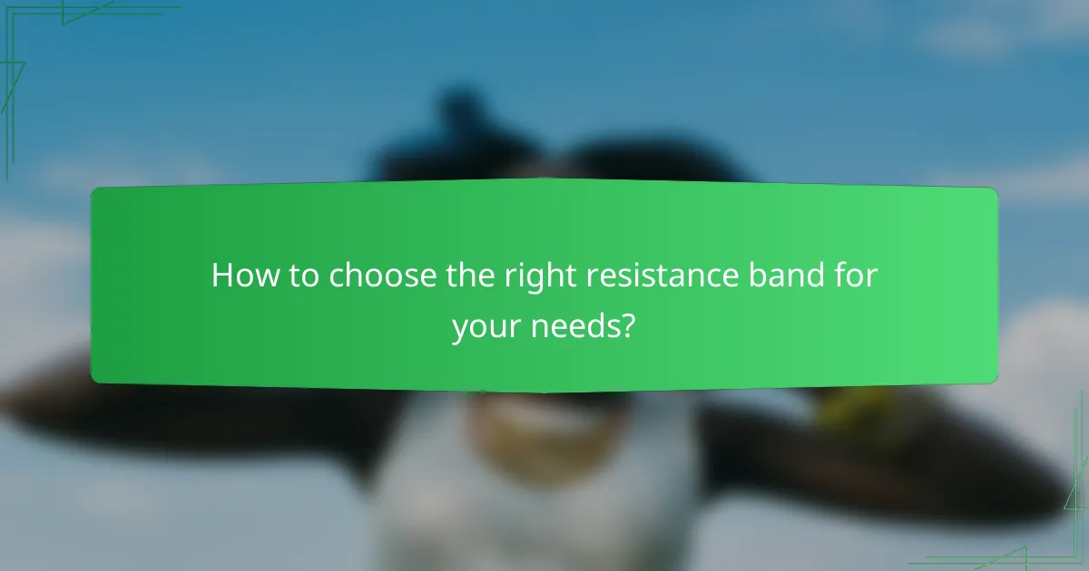 How to choose the right resistance band for your needs?