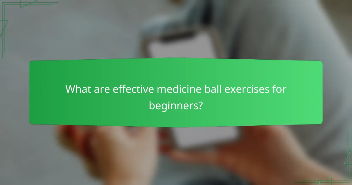 What are effective medicine ball exercises for beginners?