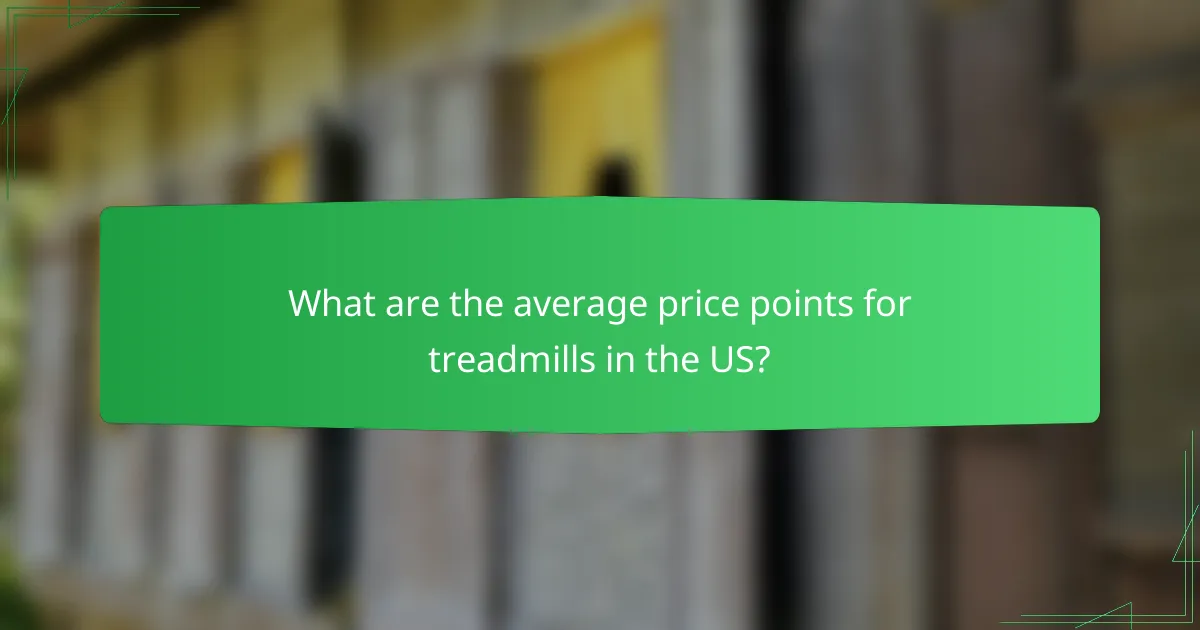 What are the average price points for treadmills in the US?