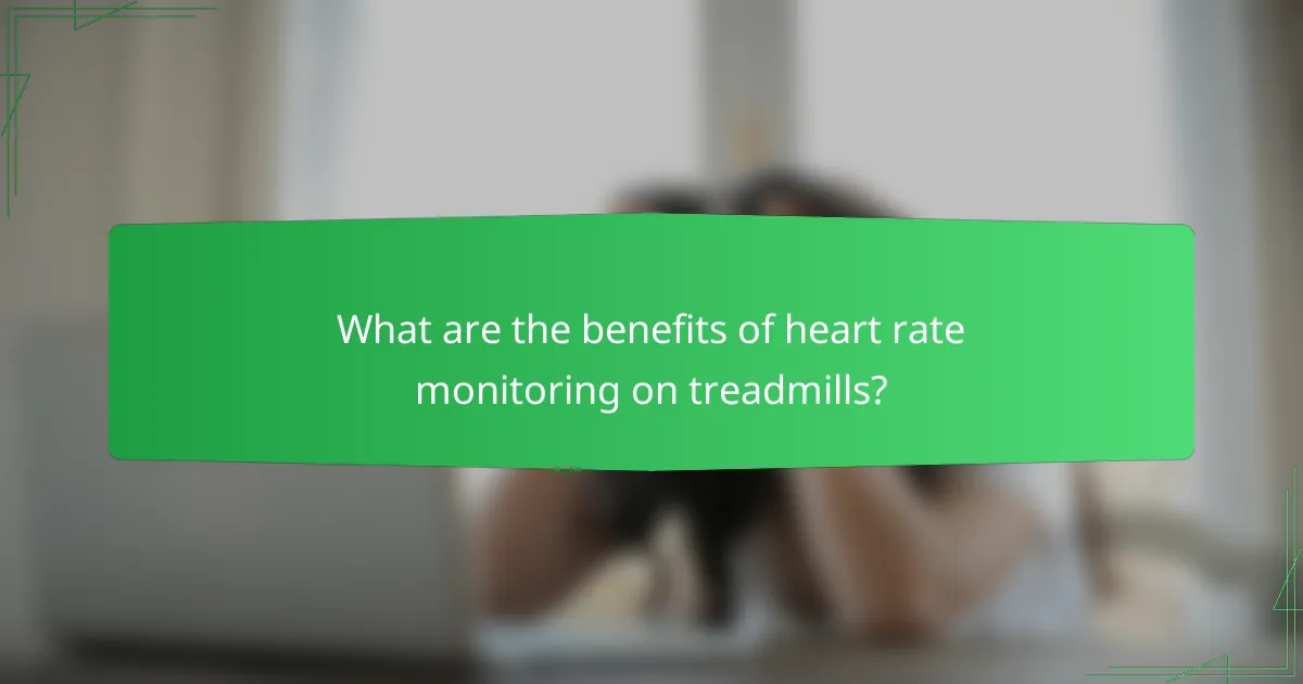 What are the benefits of heart rate monitoring on treadmills?