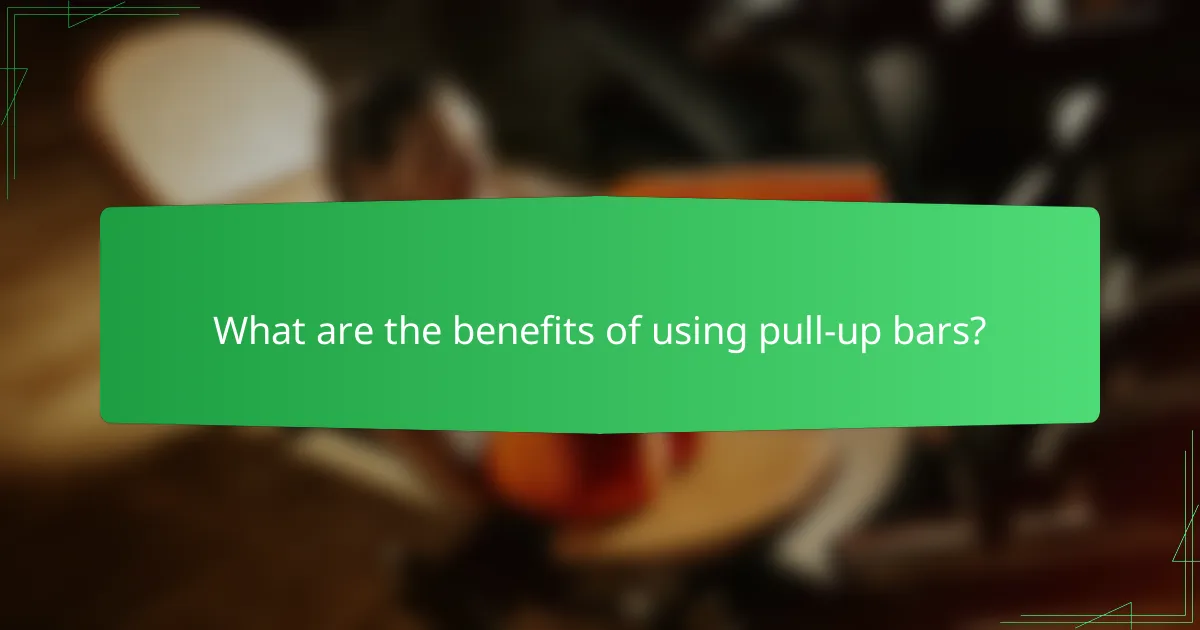 What are the benefits of using pull-up bars?