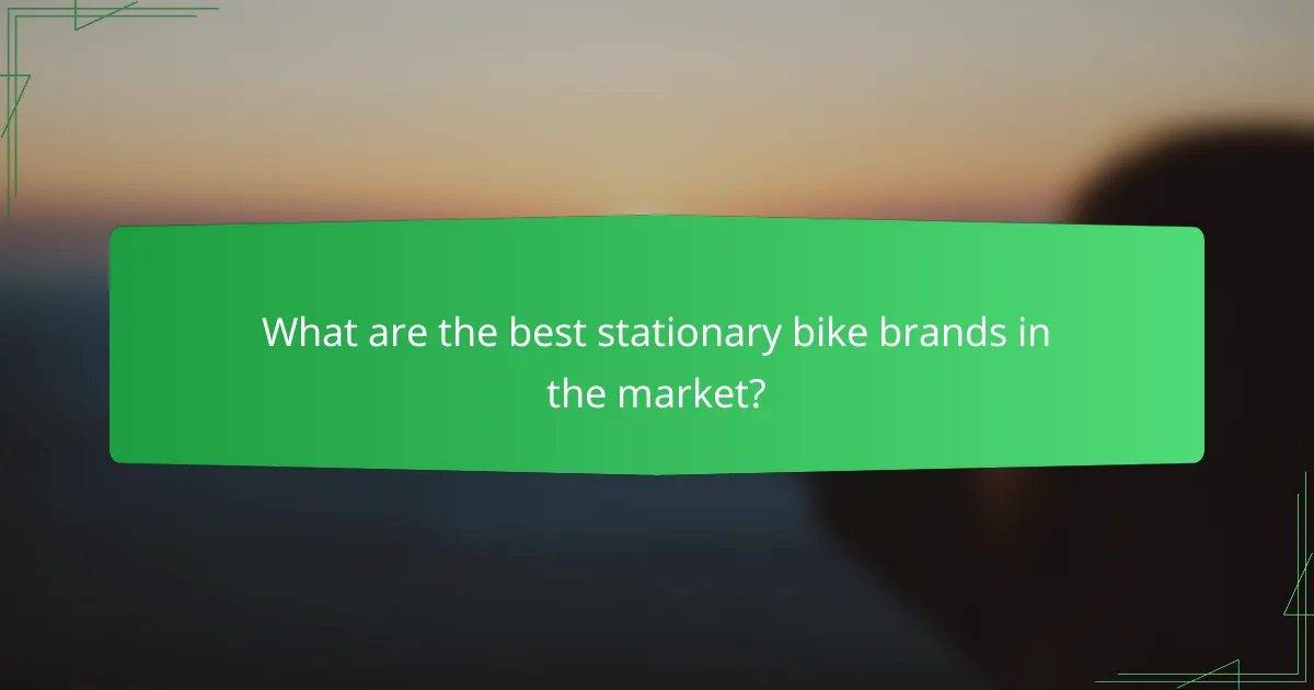 What are the best stationary bike brands in the market?