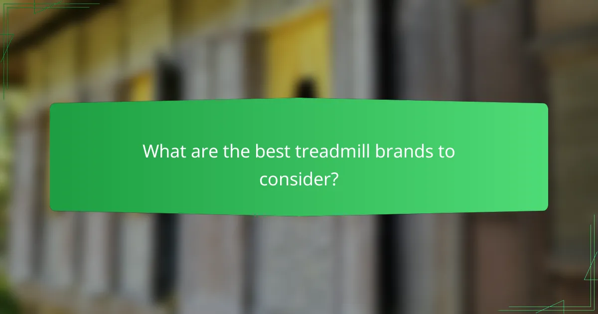 What are the best treadmill brands to consider?