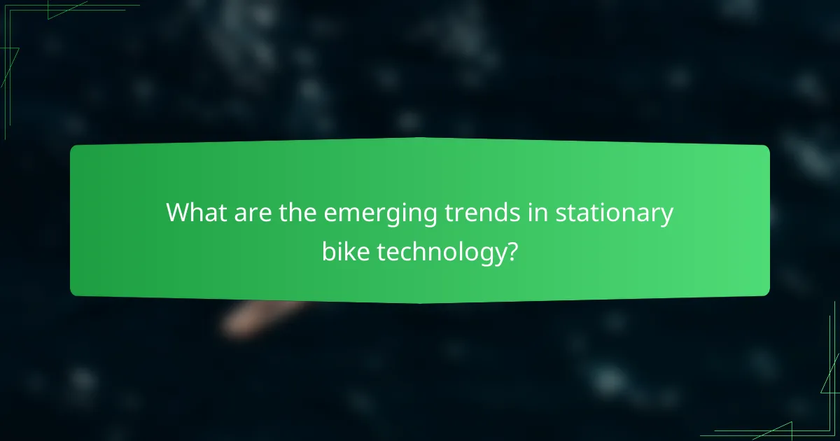 What are the emerging trends in stationary bike technology?