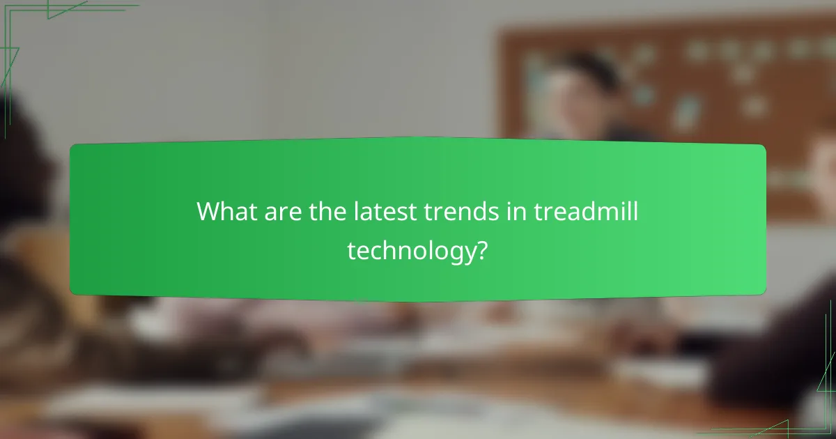What are the latest trends in treadmill technology?