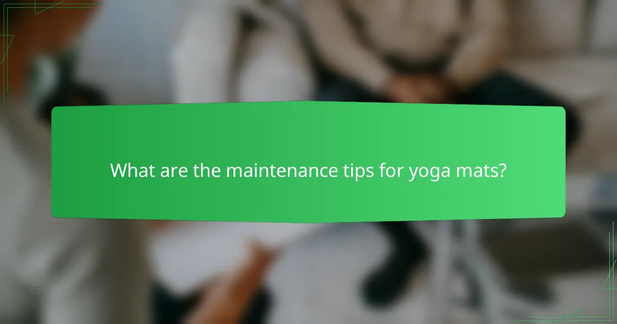 What are the maintenance tips for yoga mats?