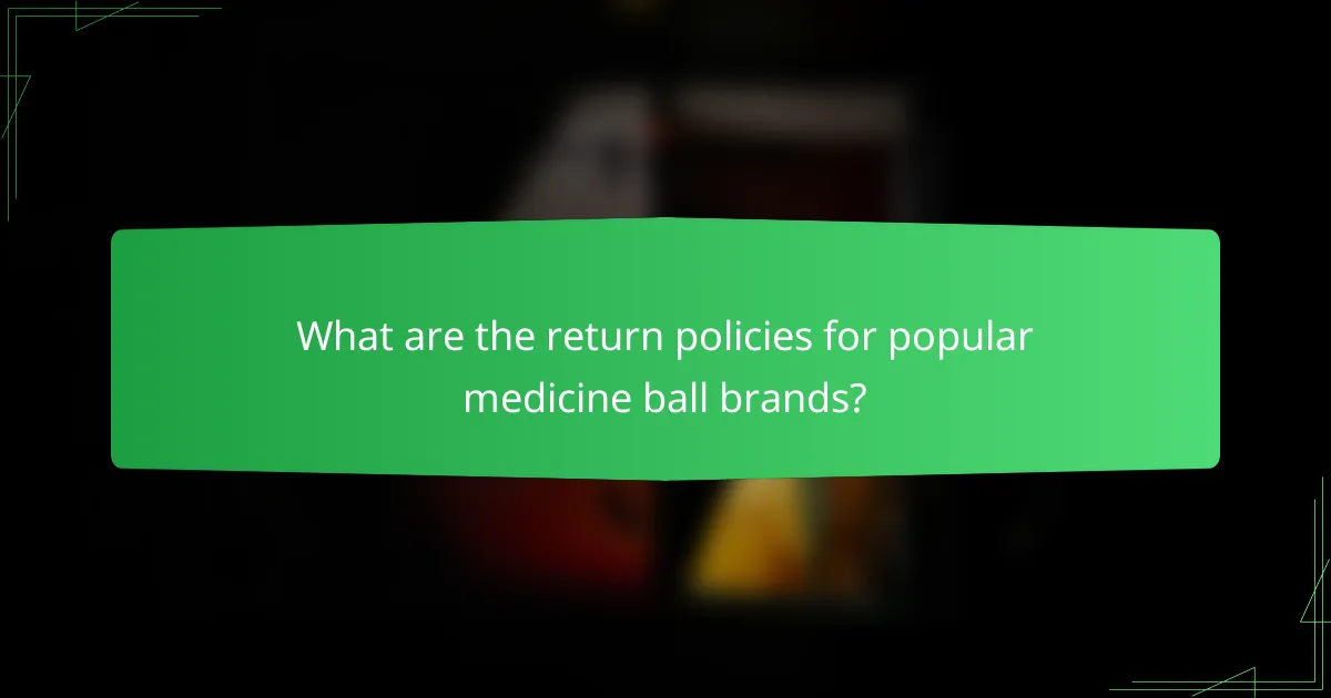 What are the return policies for popular medicine ball brands?