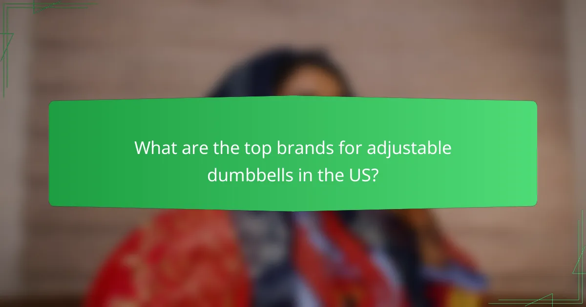 What are the top brands for adjustable dumbbells in the US?
