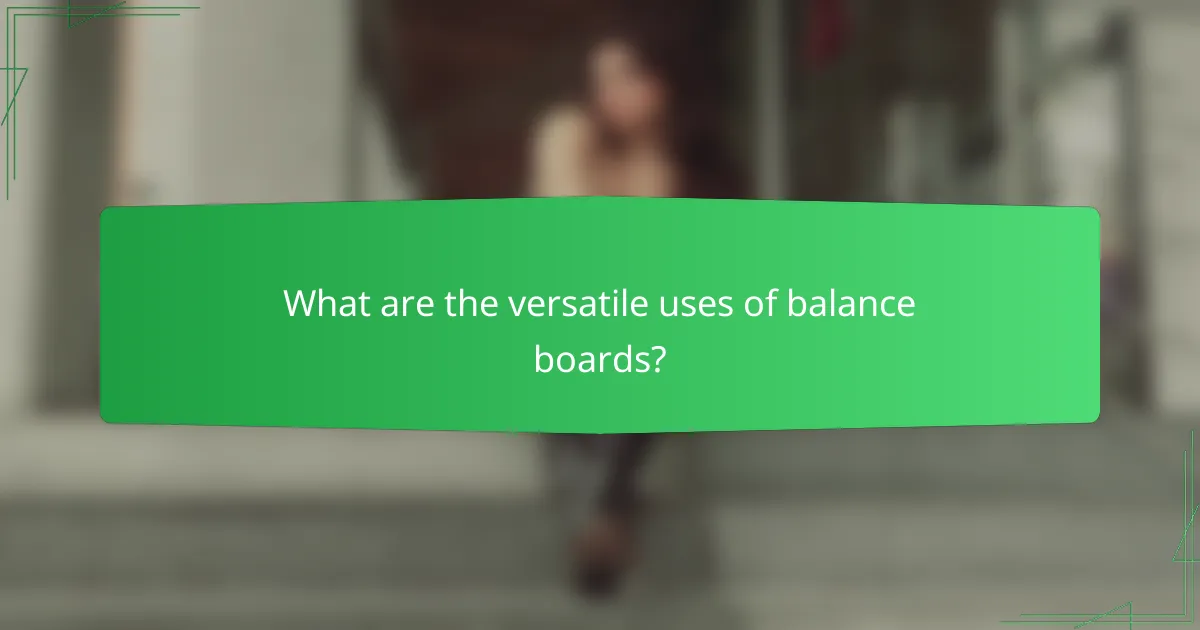 What are the versatile uses of balance boards?