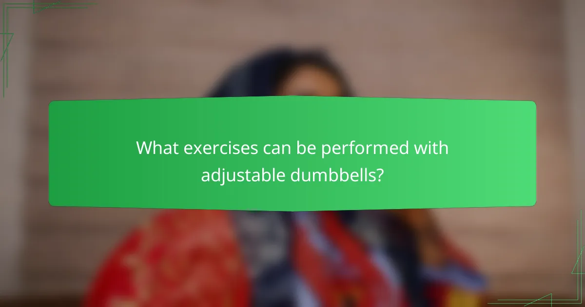 What exercises can be performed with adjustable dumbbells?