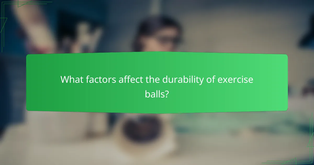 What factors affect the durability of exercise balls?