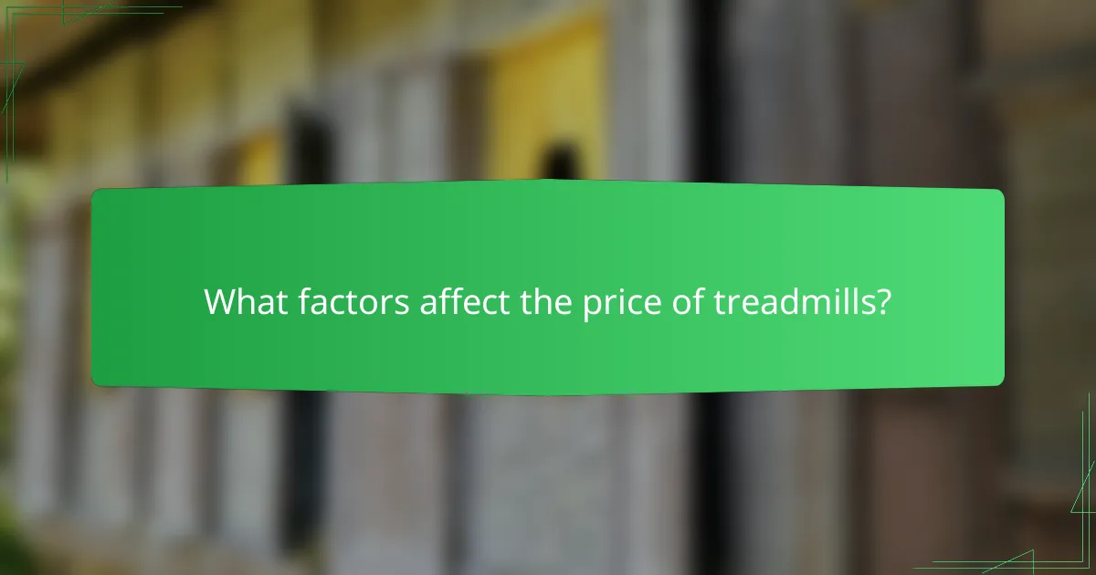 What factors affect the price of treadmills?