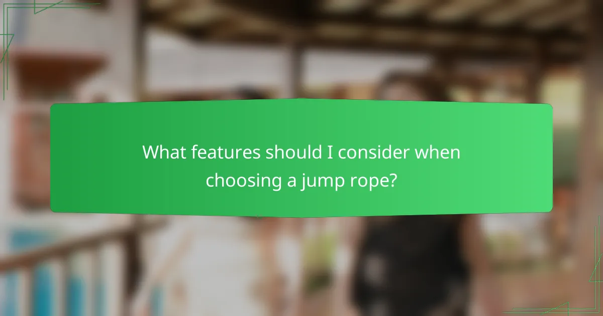 What features should I consider when choosing a jump rope?