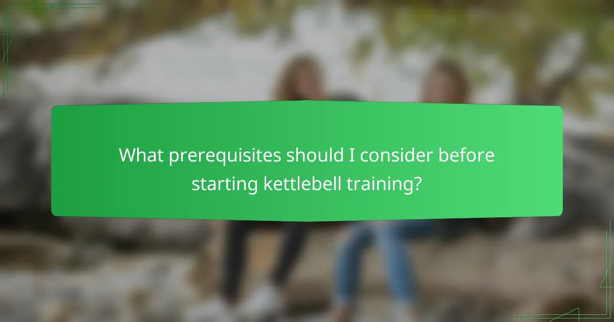 What prerequisites should I consider before starting kettlebell training?