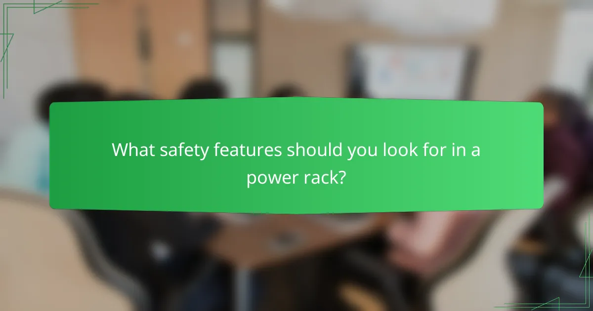 What safety features should you look for in a power rack?