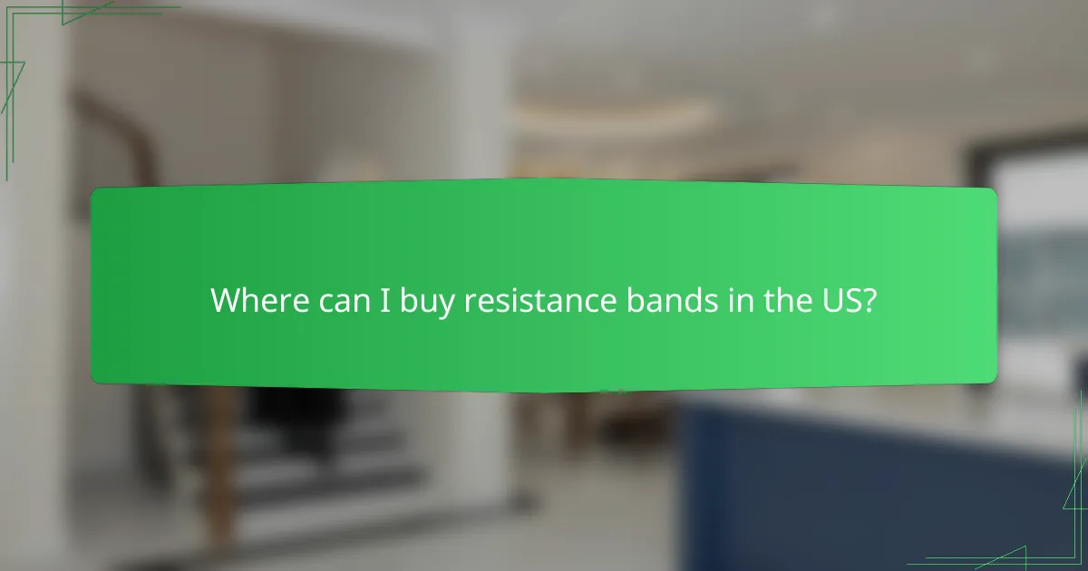 Where can I buy resistance bands in the US?