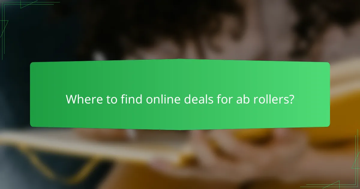 Where to find online deals for ab rollers?