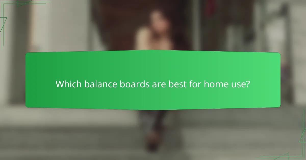 Which balance boards are best for home use?